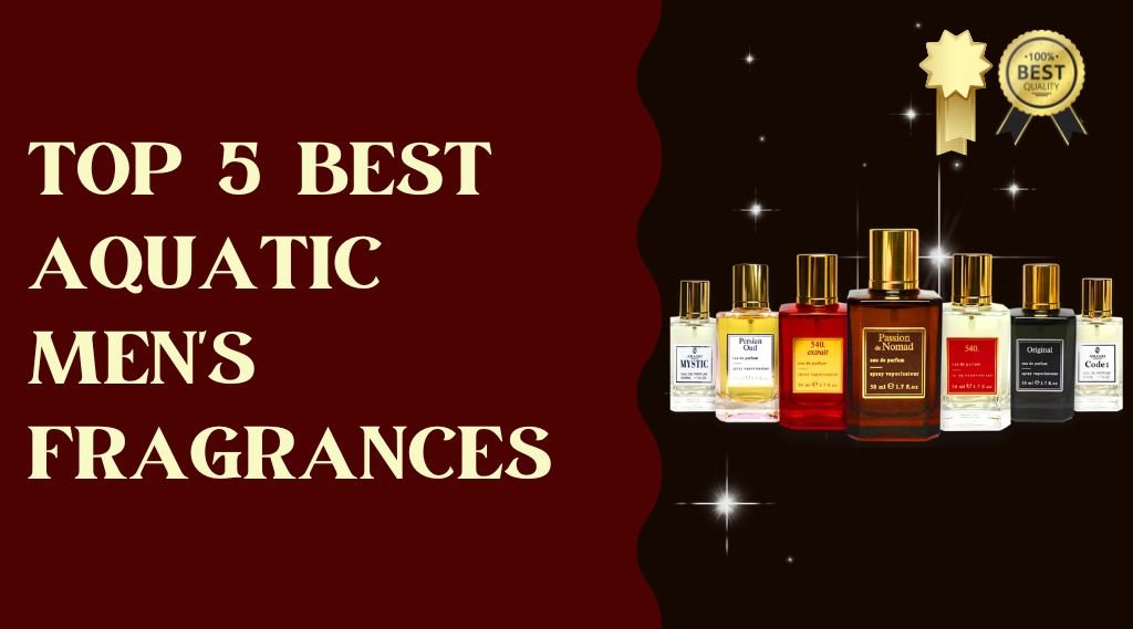 Top 5 Best aquatic men's fragrances - AmaariParfum