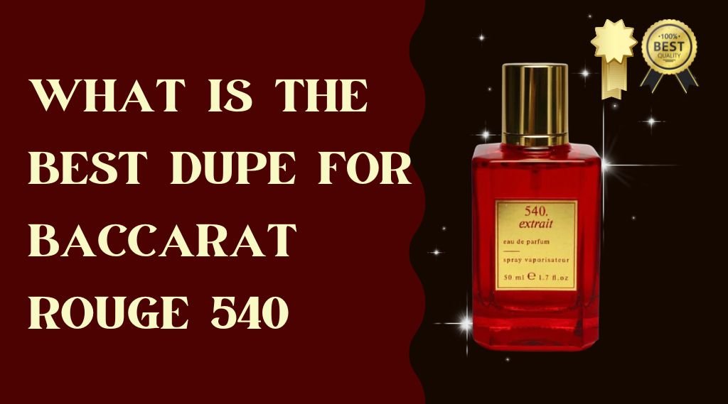 What is the Best Dupe For Baccarat Rouge 540 - Ultimate Guide